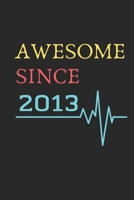 AWESOME Since 2013  Notebook Birthday Gift: Lined Notebook / Journal Gift, 120 Pages, 6x9, Soft Cover, Matte Finish , Awesome you Happy birthday Gift 1676794433 Book Cover