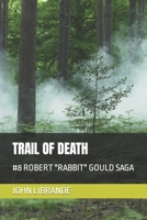 TRAIL OF DEATH: #8 ROBERT "RABBIT" GOULD SAGA B09KN2QMZP Book Cover