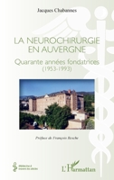 La neurochirurgie en Auvergne: Quarante années fondatrices (1953-1993) (Médecine À Travers Les Siècles) (French Edition) 234314768X Book Cover