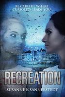 Recreation: be careful where curiosity leads you 1519214812 Book Cover