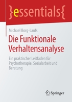 Die Funktionale Verhaltensanalyse: Ein praktischer Leitfaden für Psychotherapie, Sozialarbeit und Beratung (essentials) (German Edition) 3658308117 Book Cover