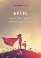 Kévin - Nous avons gagné notre combat mon fils B0DBQ5LVFC Book Cover