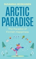 Arctic Paradise: The Paradox of Finnish Happiness 0645473979 Book Cover