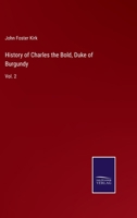 History of Charles the Bold, Duke of Burgundy, Volume 2 1355997275 Book Cover