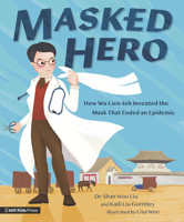 Masked Hero: How Wu Lien-teh Invented the Mask That Ended an Epidemic 1536228982 Book Cover