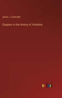 Chapters in the History of Yorkshire 3368165232 Book Cover