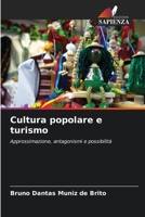 Cultura popolare e turismo: Approssimazione, antagonismi e possibilità 620605215X Book Cover