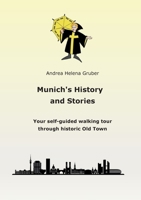 Munich´s History and Stories: Your self-guided walking tour through historic Old Town 3819265635 Book Cover