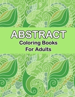 Abstract coloring books for adults: Abstract Pattern Coloring pages for Mindfulness Activity, Stress Relieving, art coloring book adult Relaxation and Creativity Stimulation for Grown-Ups B08SYHDKVT Book Cover
