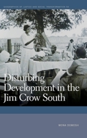 Disturbing Development in the Jim Crow South 0820363413 Book Cover