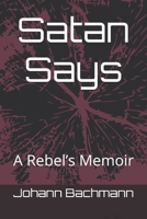 Satan Says: A Rebel’s Memoir B0DY5653M1 Book Cover