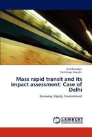 Mass rapid transit and its impact assessment: Case of Delhi: Economy, Equity, Environment 3846511552 Book Cover