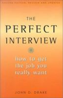 Perfect Interview: How to Get the Job You Really Want 1461089271 Book Cover
