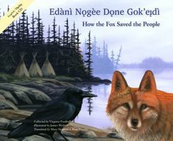 Edànì Nogèe Done Gok' eįdì / How the Fox Saved the People 1894778758 Book Cover