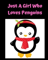Just A Girl Who Loves Penguins: Pretty Notebook Journal Blank Lined, Cute Penguin for Girls, Perfectly Suited Taking Notes in Class, Funny Penguin Gifts For Girls - 110 Pages 1678539236 Book Cover