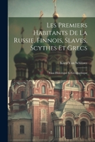 Les Premiers Habitants De La Russie, Finnois, Slaves, Scythes Et Grecs: Essai Historique Et Géographique 1021283444 Book Cover