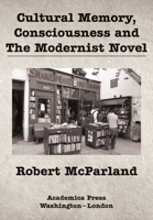 Cultural Memory, Consciousness, and The Modernist Novel 1680538837 Book Cover