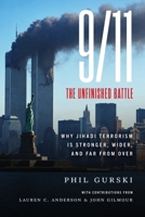 9/11 The Unfinished Battle: Why Jihadi Terrorism Is Stronger, Wider, and Far From Over 0888904029 Book Cover