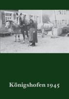 Königshofen 1945 3750499225 Book Cover