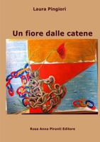 Un fiore dalle catene 1326495534 Book Cover