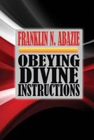 Obeying Divine Instructions: Faith 1945133368 Book Cover