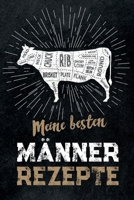 Meine besten Männer Rezepte: leeres DIY Rezeptbuch und Kochbuch für Männer zum Selberschreiben für die geilsten Rezepte, zum Sammeln und Verschenke B07Y4KC5H5 Book Cover