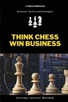 Think Chess Win Business 1763531945 Book Cover