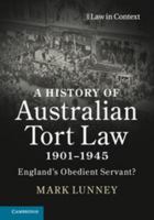 A History of Australian Tort Law 1901-1945 1108437400 Book Cover