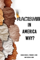 Racism in America Why? 1662808852 Book Cover