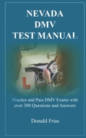 NEVADA DMV TEST MANUAL: Practice and Pass DMV Exams with over 300 Questions and Answers 1797623168 Book Cover