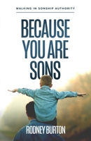 Because You Are Sons: Walking in Sonship Authority B0C6BT78HD Book Cover