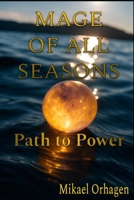 Mage of All Seasons: Path to Power B0FT3CB63M Book Cover