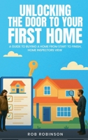 Unlocking The Door To Your First Home 1326426737 Book Cover