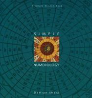 Simple Numerology: A Simple Wisdom book 1573245607 Book Cover