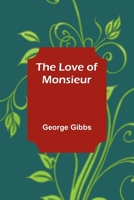 The Love Of Monsieur 1974049302 Book Cover