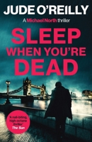 Sleep When You're Dead: A gripping action thriller for fans of Mark Dawson and David Baldacci 180747013X Book Cover