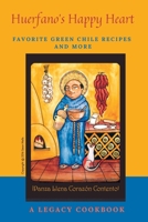 Huerfano's Happy Heart: Favorite Green Chile Recipes and More B0BMYBXS85 Book Cover