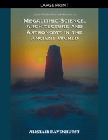 Megalithic Science, Architecture and Astronomy in the Ancient World (Ancient Civilizations and Mysteries) B0GJD28KCK Book Cover