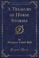 A Treasury of Horse Stories (Classic Reprint) 1014030587 Book Cover