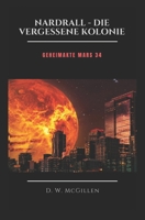 Nardrall - Die Vergessene Kolonie: Geheimakte Mars 34 (German Edition) B088NVS2J2 Book Cover
