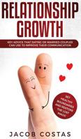 Relationship Growth: Key Advice that Dating or Married Couples can Use to Improve their Communication, Set Healthy Boundaries and Restore the Lost Magic 1950855910 Book Cover