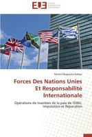 Forces Des Nations Unies Et Responsabilité Internationale: Opérations de maintien de la paix de l'ONU, Imputation et Réparation (Omn.Univ.Europ.) 3838185994 Book Cover