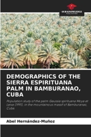 Demographics of the Sierra Espirituana Palm in Bamburanao, Cuba 6207851110 Book Cover