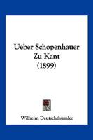 Ueber Schopenhauer Zu Kant (1899) 1160291314 Book Cover