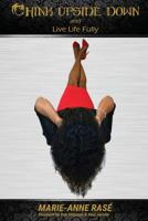 Think Upside Down and Live Life Fully 1786230011 Book Cover