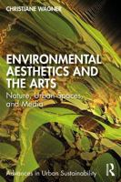 Environmental Aesthetics and the Arts: Nature, Urban Spaces, and Media 1041264100 Book Cover
