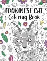 Tonkinese Cat Coloring Book: An Adult Coloring Books for Cat Lovers, Tonkinese Zentangle Patterns for Stress Relief and Relaxation Freestyle Drawing Pages B0BW2ZKQ2G Book Cover