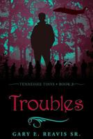 Troubles (Tennessee Tinys Book 3) 153303379X Book Cover
