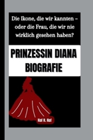 PRINZESSIN DIANA BIOGRAFIE: Die Ikone, die wir kannten – oder die Frau, die wir nie wirklich gesehen haben? B0FTW3Y4CF Book Cover