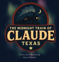 The Midnight Train of Claude, Texas B0F9B9RVYB Book Cover